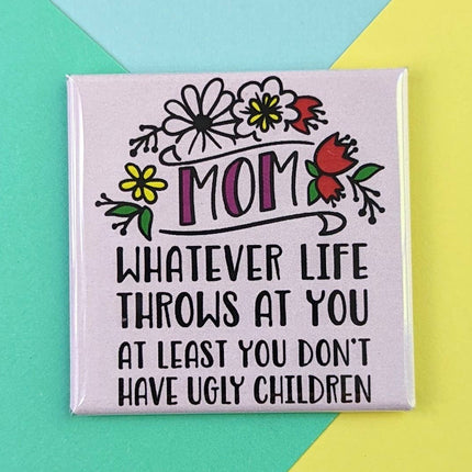 Happy Little Magnet - Mom Ugly Children: No Packaging