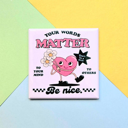Happy Little Magnet - Your Words Matter - Be Nice: No Packaging