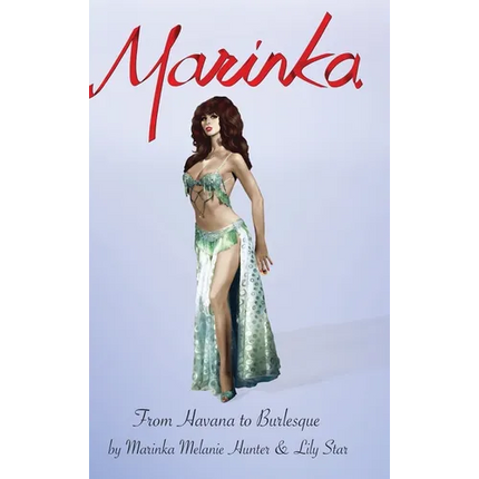 From Havana To Burlesque: The Autobiography of Marinka "Queen of the Amazons" - Hardcover