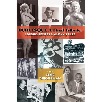 BURLESQUE A Final Tribute (hardback): Legends Recipes & Minsky's Files - Hardcover