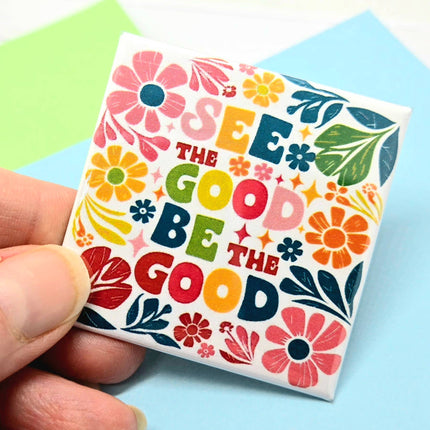Happy Little Magnet - See the Good Be the Good: No Packaging