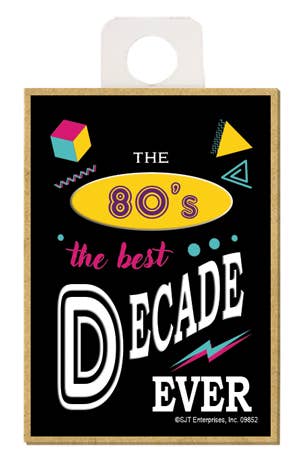 The 80's - the best decade ever magnet - 1980's