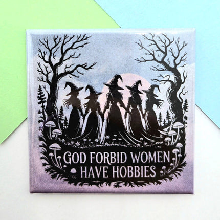 Happy Little Magnet - God Forbid Women Have Hobbies: No Packaging