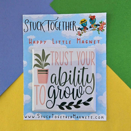 Happy Little Magnet - Trust Your Ability to Grow: No Packaging