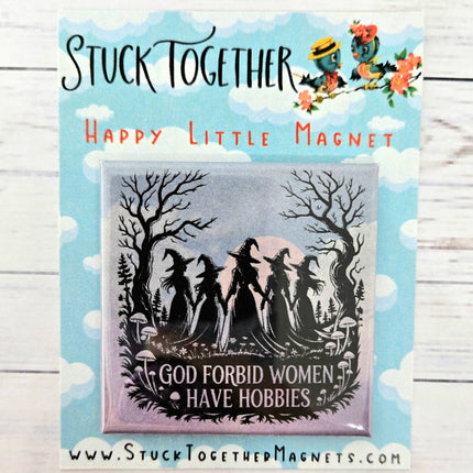 Happy Little Magnet - God Forbid Women Have Hobbies: No Packaging