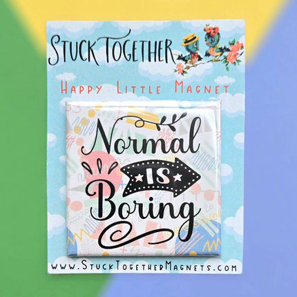 Happy Little Magnet - Normal is Boring: No Packaging