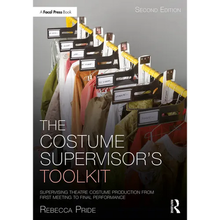 The Costume Supervisor's Toolkit: Supervising Theatre Costume Production from First Meeting to Final Performance - Paperback