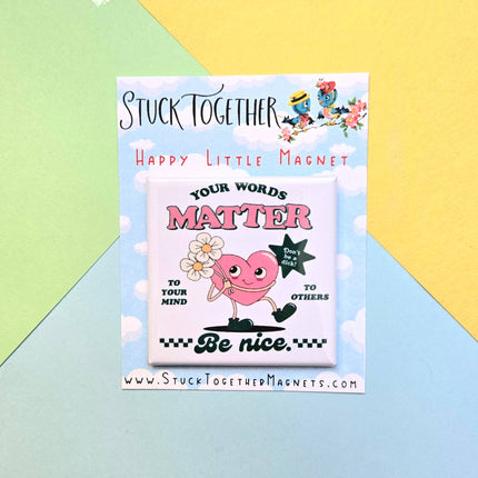Happy Little Magnet - Your Words Matter - Be Nice: No Packaging