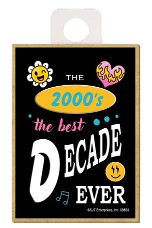 The 2000's - the best decade ever magnet