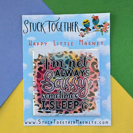 Happy Little Magnet - I'm Not Always Sassy: No Packaging