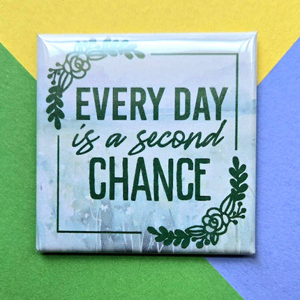 Happy Little Magnet - Everyday is a Second Chance: No Packaging