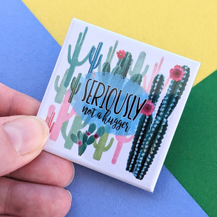 Happy Little Magnet - Seriously Not a Hugger - Cacti: No Packaging