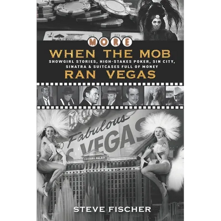 More When the Mob Ran Vegas: Showgirl Stories, High-Stakes Poker, Sin City, Sinatra and Suitcases Full of Money - Paperback