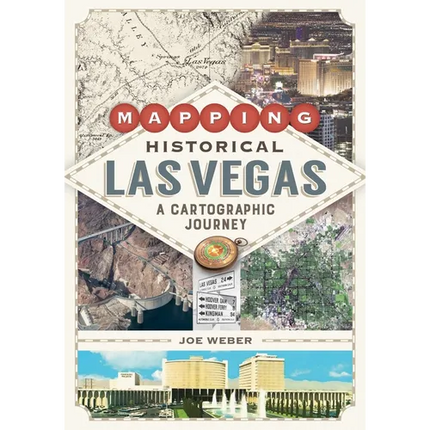 Mapping Historical Las Vegas: A Cartographic Journey - Paperback
