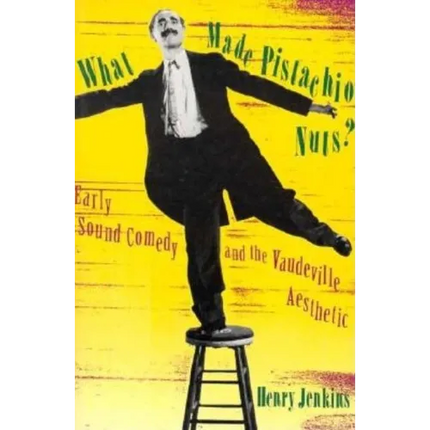 What Made Pistachio Nuts?: Early Sound Comedy and the Vaudeville Aesthetic - Paperback