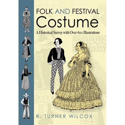 Folk and Festival Costume: A Historical Survey with Over 600 Illustrations - Paperback