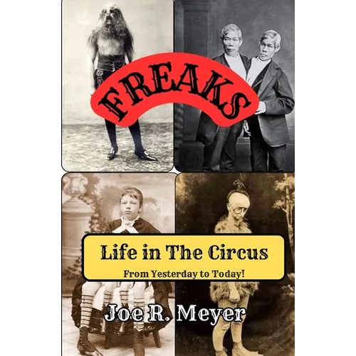 Freaks - Life in The Circus From Yesterday To Today - Paperback