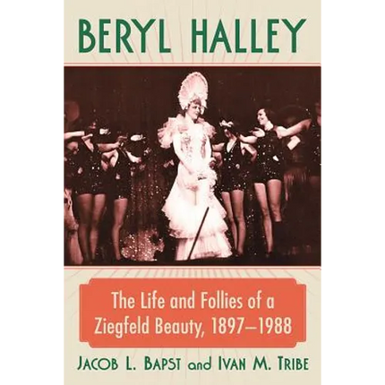 Beryl Halley: The Life and Follies of a Ziegfeld Beauty, 1897-1988 - Paperback