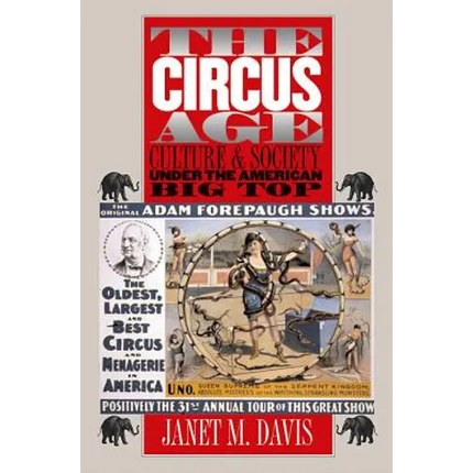 The Circus Age: Culture and Society under the American Big Top - Paperback