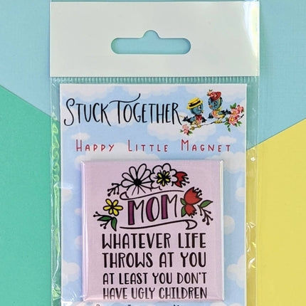 Happy Little Magnet - Mom Ugly Children: No Packaging