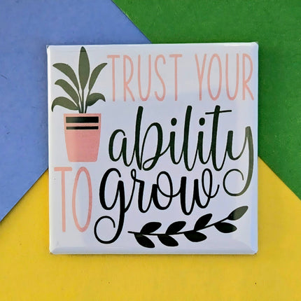 Happy Little Magnet - Trust Your Ability to Grow: No Packaging