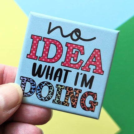 Happy Little Magnet - No Idea What I'm Doing: No Packaging