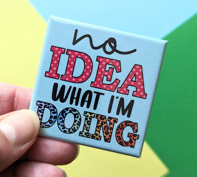 Happy Little Magnet - No Idea What I'm Doing: No Packaging