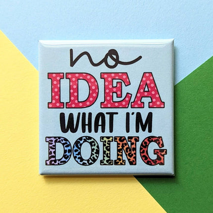 Happy Little Magnet - No Idea What I'm Doing: No Packaging