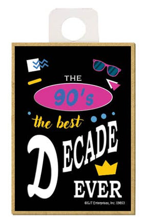 The 90's - the best decade ever magnet - 1990's