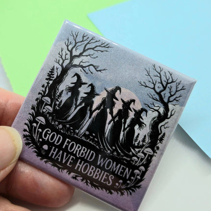 Happy Little Magnet - God Forbid Women Have Hobbies: No Packaging