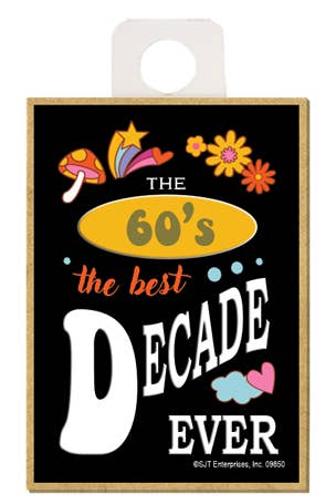 The 60's - the best decade ever magnet - 1960's