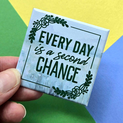 Happy Little Magnet - Everyday is a Second Chance: No Packaging