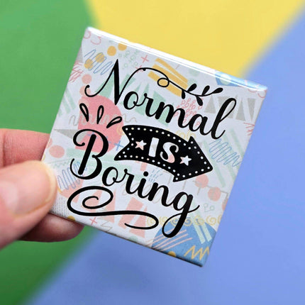 Happy Little Magnet - Normal is Boring: No Packaging
