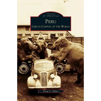 Peru: Circus Capital of the World - Hardcover