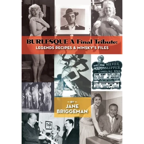 BURLESQUE A Final Tribute: Legends Recipes & Minsky's Files - Paperback