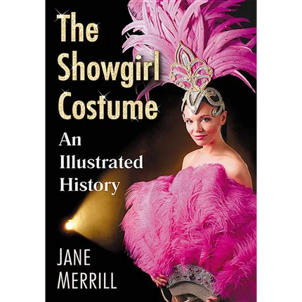 The Showgirl Costume: An Illustrated History - Paperback