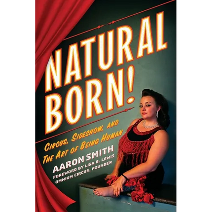 Natural Born! Circus, Sideshow and the Art of Being Human - Paperback