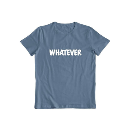 Whatever T-shirt for Men and Women